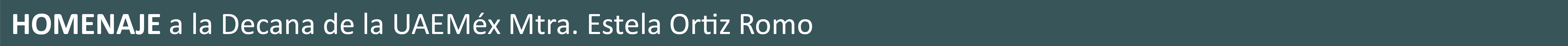 Galería Homenaje a la Decana de la UAEMéx Mtra. Estela Ortiz Romo